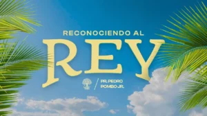 Domingo de Ramos: Reconociendo al Rey - Cómo Vivir una Vida Cristocéntrica en Toda Temporada